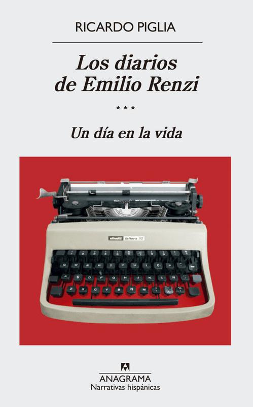 Anagrama - Libro Los Diarios De Emilio Renzi (Iii) - Ricardo Piglia