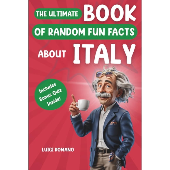 El Libro Definitivo De Datos Curiosos Al Azar Sobre Italia
