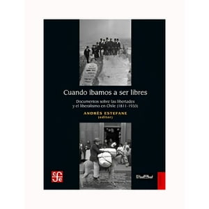 Fce Chile - Cuando Ibamos A Ser Libres. Documentos Sobre Las Libert /223
