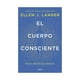 thumbnail image 1 of LIBRO EL CUERPO CONSCIENTE / ELLEN J. LANGER, 1 of 2