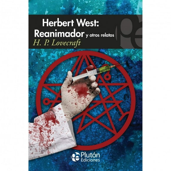 Herbert West: Reanimador Y Otros Relatos