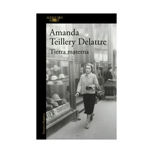 Alfaguara - Libro Tierra Materna / Amanda Teillery Delattre