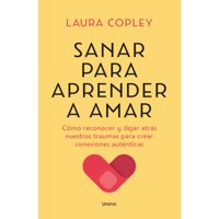 Ediciones Urano - Sanar Para Aprender A Amar