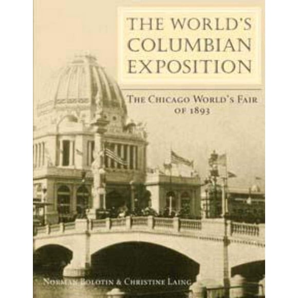 La Exposición Columbiana del Mundo: La Feria Mundial de Chicago de 1893 – University of Illinois Press