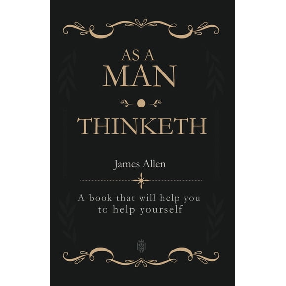 As a Man Thinketh: A book that will help you to help yourself