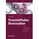 thumbnail image 1 of Guía práctica de Rivaroxaban – Terapia anticoagulante moderna en la práctica interna (edición en alemán) – Springer, 1 of 1
