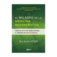 Gaia Ediciones - El Milagro De La Medicina Regenerativa
