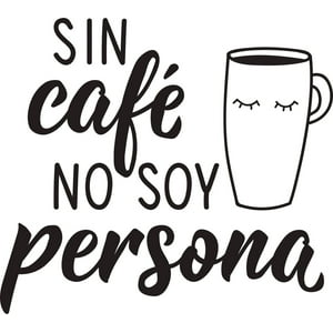 Rienda Libre Graphics - Frase Deco Sin Café No Soy Persona Fr-11147