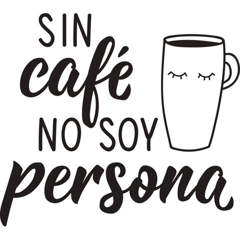 Rienda Libre Graphics - Frase Deco Sin Café No Soy Persona Fr-11147