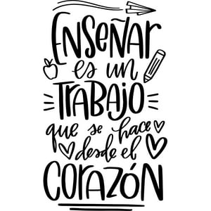 Rienda Libre Graphics - Frase Deco Enseñar Es Un Trabajo Que Se Hace Fr-11120