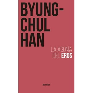 Herder - La Agonía De Eros - Han, Byung-Chul