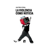 Océano - Libro La Violencia Como Noticia Jose Maria Calleja