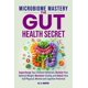 thumbnail image 1 of Microbiome Mastery: The Gut Health Secret: Supercharge Your Immune Defenses, Reclaim Your Optimal Weight, Maximize Vitality, and Unlock Your Full Physical, Mental, and Cognitive Potential, 1 of 1