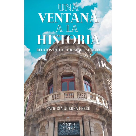 Libro Una Ventana a la Historia: Relatos de la Ciudad de México