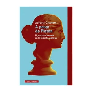 Galaxia Gutenberg - Libro A Pesar De Platón - Adriana Cavarero