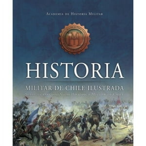 Academia De Historia Militar - Libro Historia Militar De Chile Ilustrada. Envio Gratis