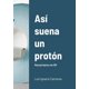 thumbnail image 1 of Así suena un protón de Luis Ignacio Carmona Barcelo, 1 of 1