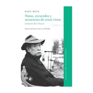 Ediciones Udp - Notas, Recuerdos Y Secuencias De Cosas Vistas. Raúl Rui - E