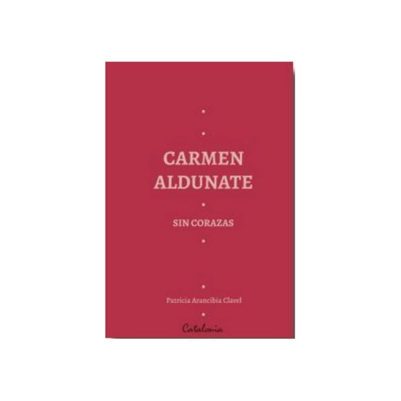 Libro Carmen Aldunate Sin Corazas. /272