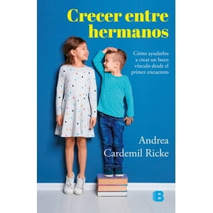 Ediciones B - Libro Crecer Entre Hermanos - Andrea Cardemil