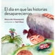 thumbnail image 1 of El Día En Que Las Historias Desaparecieron, 1 of 2