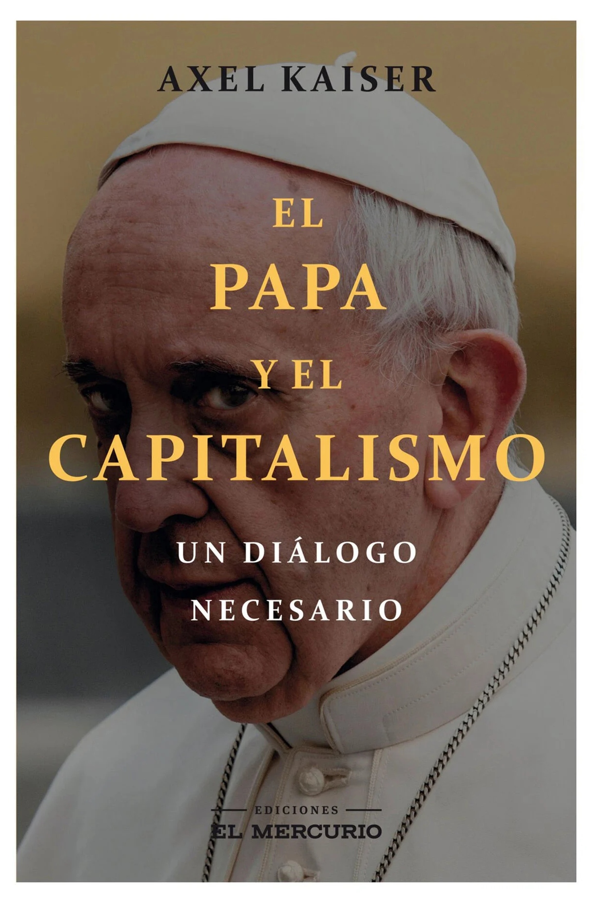 Ediciones El Mercurio - Libro El Papa Y El Capitalismo