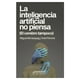 thumbnail image 1 of LA INTELIGENCIA ARTIFICIAL NO PIENSA (EL CEREBRO TAMPOC - M, 1 of 2