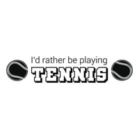 Rienda Libre Graphics - Decomural I'D Rather Be Playing Tennis Tennis Ws-43052