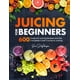 thumbnail image 1 of Juicing for Beginners: 600 Foolproof Juicing Recipes and the Complete Crash Course to Juicing with to Lose Weight, Gain energy, Anti-age, Detox, Fight Disease, and Live Long, 1 of 1