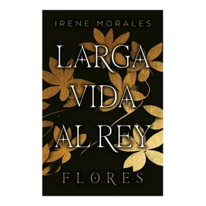 Top10Books - Libro Larga Vida Al Rey Vol. 2: Flores - Irene Morales