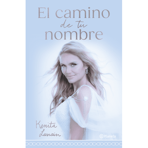 Planeta - Libro El Camino De Tu Nombre - Kenita Larraín