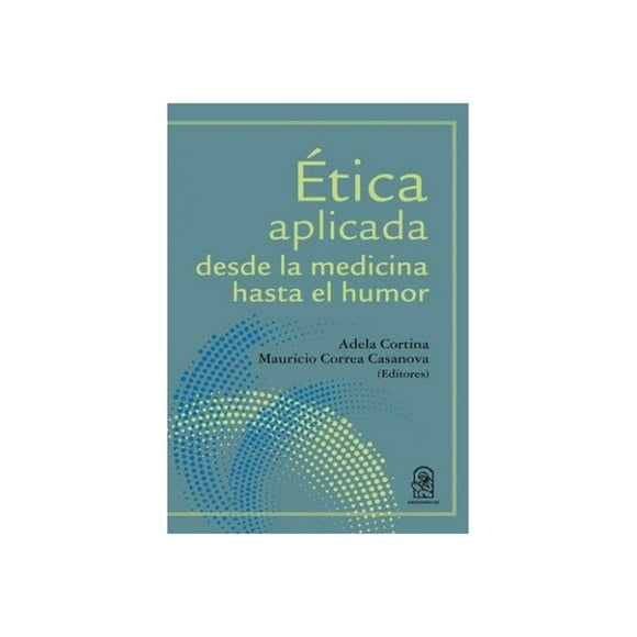 Libro Ética Aplicada. Desde La Medicina Hasta El Humor /019
