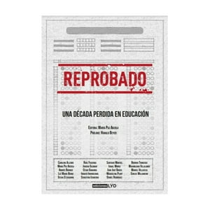 Ediciones Lyd - Libro Reprobado. Una Década Perdida En Educación / 096