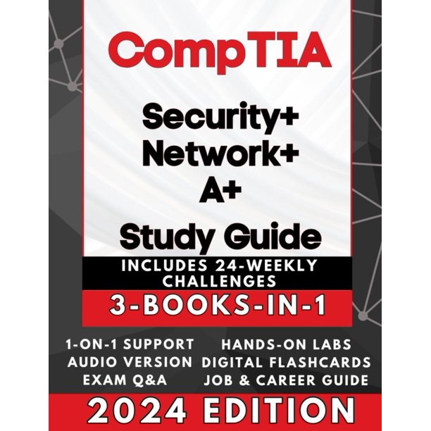 CompTIA SECURITY+, NETWORK+ & A+ EXAM PREP (3-BOOKS-IN-1): Triple Your IT Certifications! High Pass Rate, Simplified Learning + AUDIO, 600 Q&A, Career Assistance, 24 Weekly IT Challenges & BEYOND