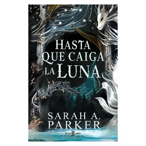 Plaza & Janes - Libro Hasta Que Caiga La Luna - Sarah A. Parker