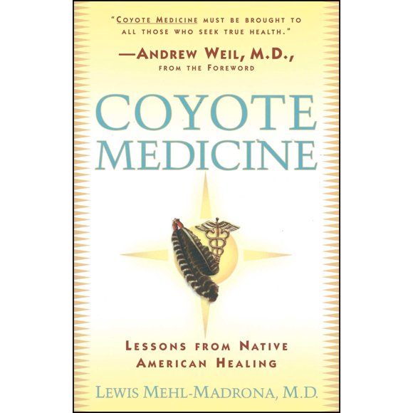Coyote Medicine: Lecciones de la Sanación Nativa Americana