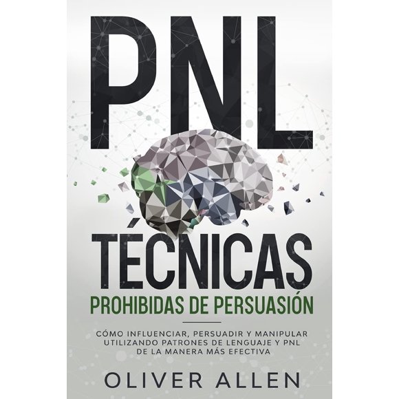 Libro PNL Técnicas de persuasión prohibidas: influir y manipular