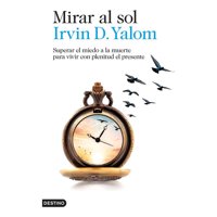 Libro Mirar Al Sol - Irvin D. Yalom - Destino