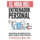 thumbnail image 1 of Libro El MBA Del Entrenador Personal: Una Guía Práctica (español), 1 of 1