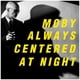 thumbnail image 1 of MOBY - ALWAYS CENTERED AT NIGHT (2LP) (2024) | VINILO, 1 of 3