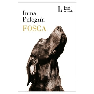 Penguin Random House - Libro Fosca (Premio Lumen 2025) - Inma Pelegrín