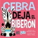 thumbnail image 1 of Libro Cebra Deja El Biberon -Hello Genius- Educa, 1 of 2