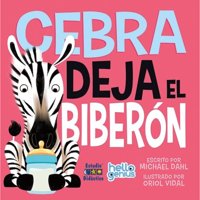 Edimat Libros - Libro Cebra Deja El Biberon -Hello Genius- Educa