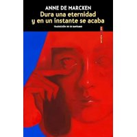 Hueders - Libro Dura Una Eternidad Y En Un Instante Se Acaba - Anne De Marcken
