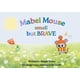 thumbnail image 1 of Libro publicado de forma independiente: Mabel Mouse, pequeña pero valiente, 1 of 1