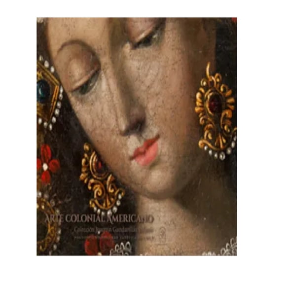 Arte Colonial Americano Colección Joaquín Gandarillas Infante