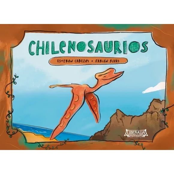 LIBRO Chilenosaurios - ESTEBAN CABEZAS Y FABIÁN RIVAS