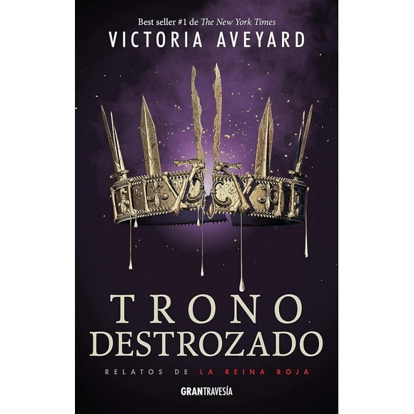 Relatos De Reina Roja - Trono Destrozado - Victoria Aveyard