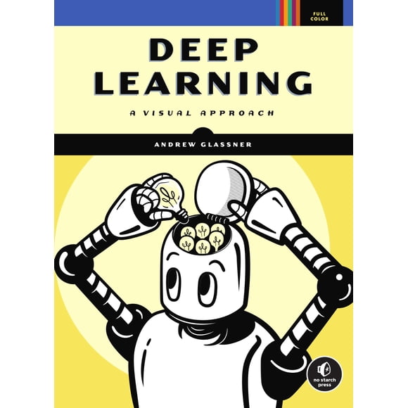 Deep Learning: Un Enfoque Visual – No Starch Press