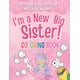 thumbnail image 1 of I'm a New Big Sister Coloring Book!: 40+ Pages of Big sister fun and Encouragement! A Gift for New sister with cute Baby sibling! (New Baby- Pregnancy ... Cousin, Big Sister, Big Brother, Big Cousin), 1 of 1